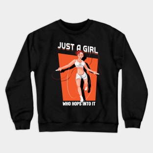 Just A Girl Who Hops Into It - Jump Rope Crewneck Sweatshirt